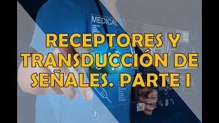 RECEPTORES Y TRANSDUCCIÓN DE SEÑALES PARTE I [upl. by Ellehcsor347]