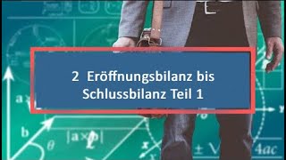 2 Eröffnungsbilanz bis Schlussbilanz Teil 1 [upl. by Yenitirb]