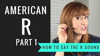 How to Pronounce the American R Sound American R Part 1 [upl. by Jenei875]