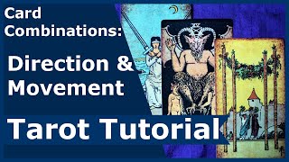 Card Combinations Direction amp Movement Tarot Tutorial [upl. by Oicram]