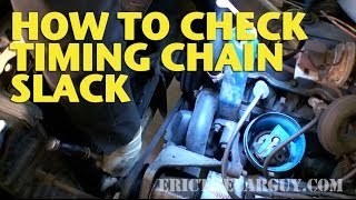 How To Check Timing Chain Slack EricTheCarGuy [upl. by Burner]