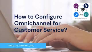 How to Configure Omnichannel for Customer Service [upl. by Kane525]