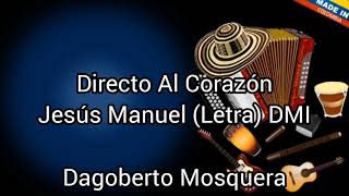 Directo Al Corazón  Jesus Manuel Estrada Letra [upl. by Estrellita269]