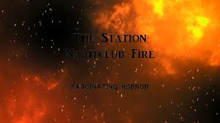 The Station Nightclub Fire  A Short Documentary  Fascinating Horror [upl. by Venuti]