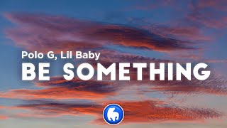 Polo G  Be Something Clean  Lyrics ft Lil Baby [upl. by Ijneb371]