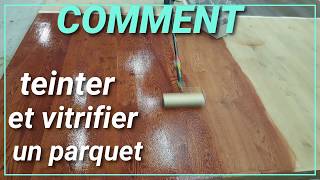 Comment teinter et vitrifier un parquet [upl. by Ariamat]