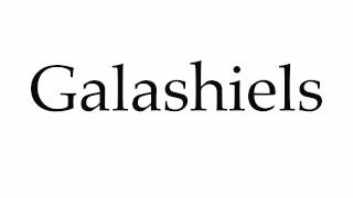 How to Pronounce Galashiels [upl. by Ibbie]