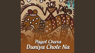 Pagol Chara Duniya Chole Na [upl. by Jobye584]