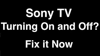 Sony TV turning On and Off  Fix it Now [upl. by Ahcrop239]