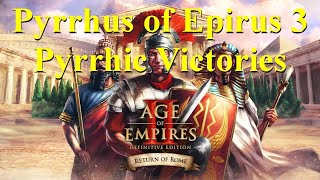 Pyrrhus of Epirus 3 Pyrrhic Victories Age of Empires 2 Return of Rome [upl. by Gough]