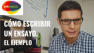 Cómo escribir un ENSAYO académico Parte 3 El ejemplo [upl. by Rinna]