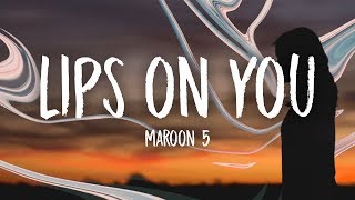 Maroon 5  Lips On You Lyrics [upl. by Jonny]