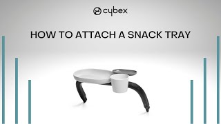 How to Attach a Snack Tray  Eezy S Twist 2  Eezy S Twist2  CYBEX Tutorial [upl. by Otreblada]