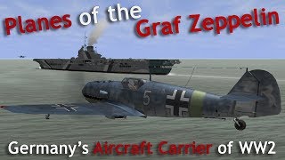 Planes of the Graf Zeppelin  Germanys Aircraft Carrier of World War 2 [upl. by Etnaik]