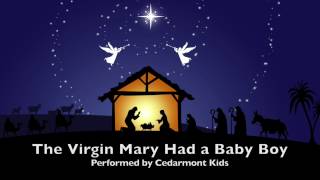 Cedarmont Kids  The Virgin Mary Had a Baby Boy [upl. by Ytinirt]