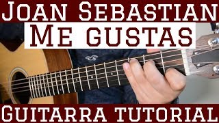 Me Gustas  Tutorial Guitarra  Joan Sebastian  Cancion Para Principiantes [upl. by Worra]