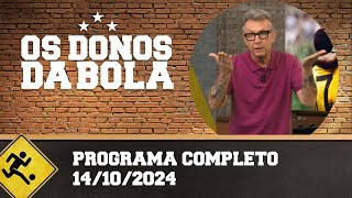 AS DONOS DA BOLA  PROGRAMA COMPLETO  14102024 [upl. by Mariquilla]