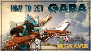 How To Get GARA Warframe Beginner Guide Two Star Players [upl. by Natiha]