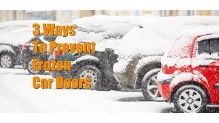 3 Ways To Prevent Frozen Car Doors [upl. by Papp387]