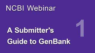 Webinar A Submitters Guide to GenBank Part 1 [upl. by Aketal33]