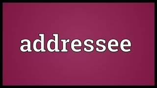 Addressee Meaning [upl. by Heimer725]