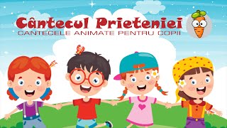 Cantecul Prieteniei  Cantece pentru Copii  Desene Animate [upl. by Anyaled]