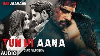 Full Audio Tum Hi Aana Sad Version  Riteish D Sidharth M Tara S Jubin Nautiyal Payal Dev [upl. by Emixam]