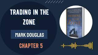 Trading In The Zone Audiobook by Mark Douglas  Chapter Five [upl. by Einoj]