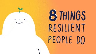 8 Things Resilient People Do [upl. by Janenna720]