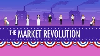 The Market Revolution Crash Course US History 12 [upl. by Liddle]