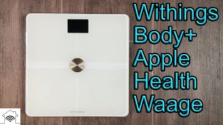 Withings Body Plus Apple Health Körperwaage  Konfiguration  Profil anlegen  Test  Bewertung [upl. by Pride]