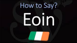 How to Pronounce Eoin CORRECTLY [upl. by Lennad]