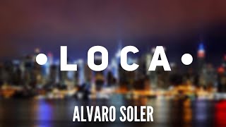 Loca  Alvaro Soler Letra  Lyrics [upl. by Aicenat]