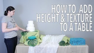 How To  Add Height amp Texture to Table  Party Planning 101 [upl. by Reinhard974]