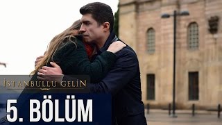 İstanbullu Gelin 5 Bölüm [upl. by Akiret]