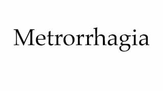 How to Pronounce Metrorrhagia [upl. by Hacissej]