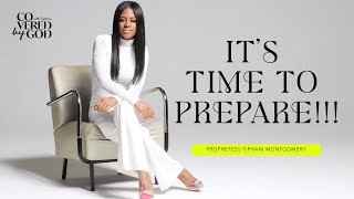 IT’S TIME TO PREPARE • PROPHETESS TIPHANI MONTGOMERY [upl. by Argyle859]