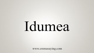 How To Say Idumea [upl. by Haimes]