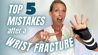 Top 5 Mistakes to AVOID after a Wrist Fracture or Injury [upl. by Llirred208]