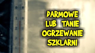 Darmowe ogrzewanie szklarni lub tanie  4 proste sposoby [upl. by Myo]