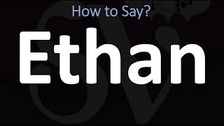 How to Pronounce Ethan CORRECTLY [upl. by Luby]