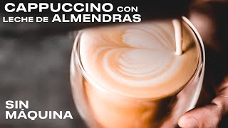 CAPPUCCINO de almendras en casa SIN MÁQUINA [upl. by Sal]