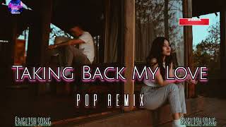 Taking Back My Love SongNew pop Remix SongNew Version Song [upl. by Annauj]