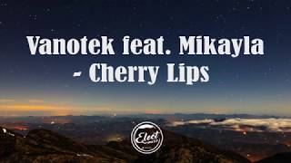 Vanotek  Cherry Lips Lyrics feat Mikayla [upl. by Pals768]