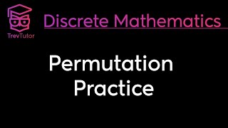 Discrete Mathematics Permutation Practice [upl. by Oderf]