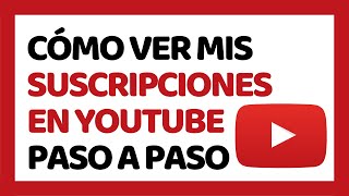 Cómo Ver Mis Suscripciones en YouTube [upl. by Jewell866]