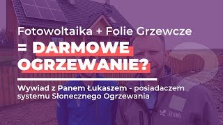 Folie Grzewcze  Fotowoltaika  Darmowe Ogrzewanie Wywiad z Panem Łukaszem [upl. by Anitsuga644]