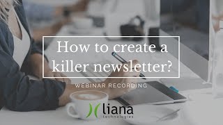 How to Create a Killer Newsletter Best Tips and Practices from Liana Technologies [upl. by Rediah216]