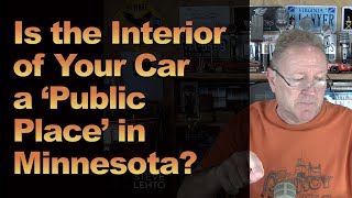 Is the Interior of Your Car a ‘Public Place’ in Minnesota [upl. by Yelrac]