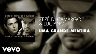 Zezé Di Camargo amp Luciano  Uma Grande Mentira Áudio Oficial [upl. by Attolrac]